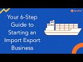 Your 6 Step Guide To Starting An Import Export Business