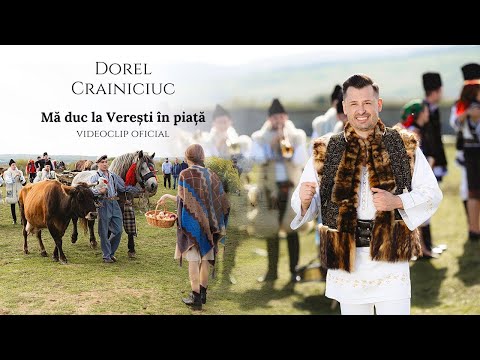 Dorel Crainiciuc - Mă duc la Verești în piață | Videoclip oficial