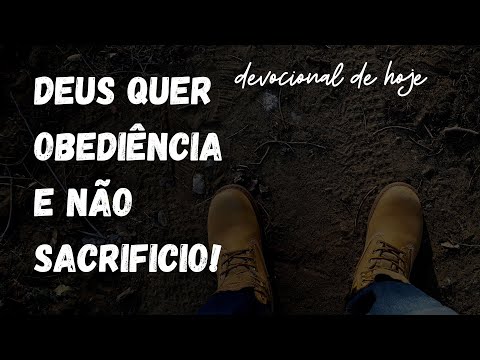 DEVOCIONAL DE HOJE 09-05-22 DEUS QUER OBEDIENCIA E NÃO SEU SACRIFICO