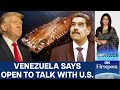 Venezuela S Maduro Says Open To Dialogue With US Amid Rising Tensions Vantage With Palki Sharma