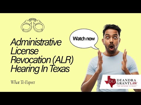 Administrative License Revocation (ALR) Hearing In Texas: What To Expect