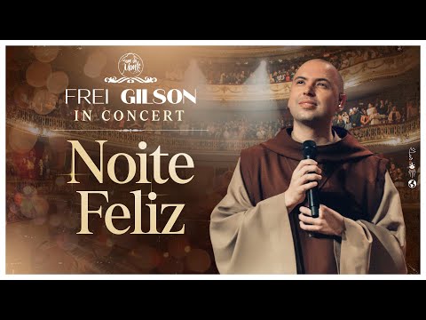 Noite Feliz | Frei Gilson in Concert