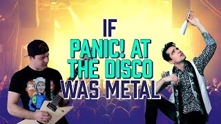 If panic! at the disco was metal