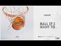 DaBaby Ball If I Want To