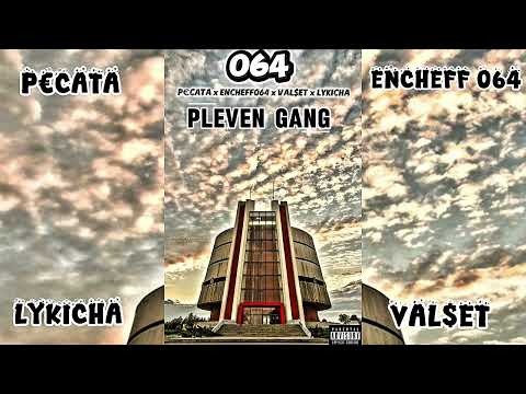 P€CATA x ENCHEFF064 x VAL$ET x LYKICHA-PLEVEN GANG