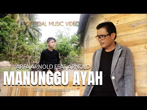 ARFA ARNOLD FEAT ARNOLD - MANUNGGU AYAH (OFFICIAL MUSIC VIDEO)
