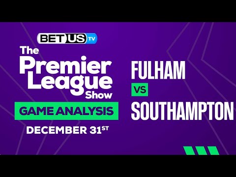 Fulham vs Southampton: Preview & Analysis 12/31/2022