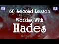Working with Hades: 60 Second Lessons