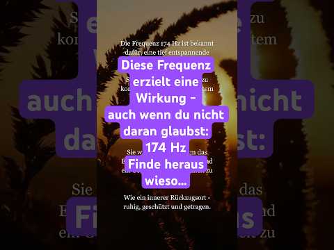 Die heilende Wirkung von 174 Hz - Körper, Geist & Seele