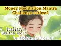 This Will Bring MONEY ABUNDANCE PROSPERITY Italian Switchword Money Meditation Mantra 4