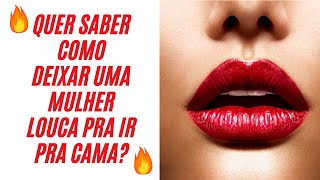 Como Deixar Uma Mulher Com VONTADE DE TRANSAR Com Voc? MELHORES PRELIMINARES Para Aumentar o Prazer