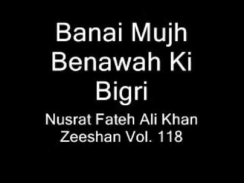 Nusrat Fateh Ali Khan - Zeeshan Vol.118 - Banai Mujh Benawah Ki Bigri (Part 01 of 02) - YouTube