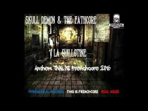Skull Demon & The Fathcore - La Guillotine (Anthem This is Frenchcore 2016)