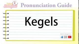 How to Pronounce:  Kegels | Acing Mommyhood
