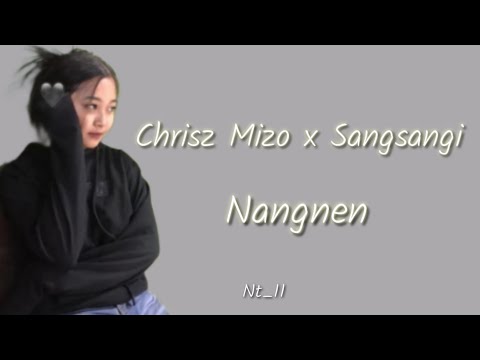 Chrisz Mizo x Sangsangi - Nangnen (Official Lyrics Video)