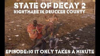 State of Decay 2 Nightmare in Drucker County Ep:10 It Only Takes a Minute