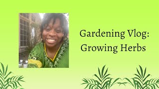 Gardening Vlog: Growing Herbs | Starter Herb Garden | Herbal Medicine