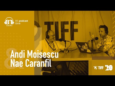 Podcast BT cu Nae Caranfil - Despre TIFF si cinematografia romaneasca