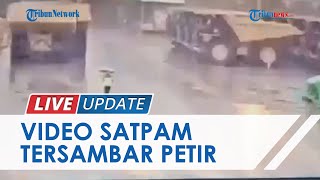 Video Detik-detik Satpam Tersambar Petir, Muncul Percikan Api hingga Akhirnya Korban Terkapar