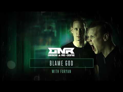 Degos & Re-Done & Furyan - Blame God