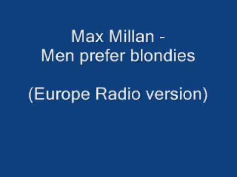 Max Millan - Men prefer blondies (Europe Radio version)