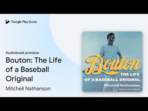 Bouton: The Life of a Baseball Original by Mitchell Nathanson · Audiobook preview