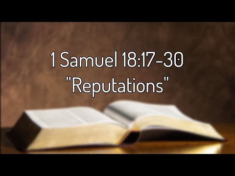 1 Samuel 18:17-30 "Reputations"