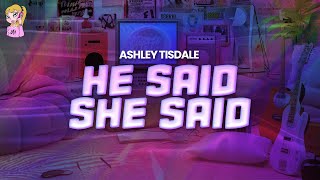 Ashley Tisdale - He Said She Said // Lyrics