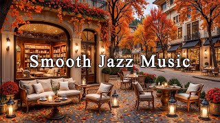Outdoor Coffee Shop Ambience & Warm October Fall Morning🍂Jazz Relaxing Music for Working, Good Mood