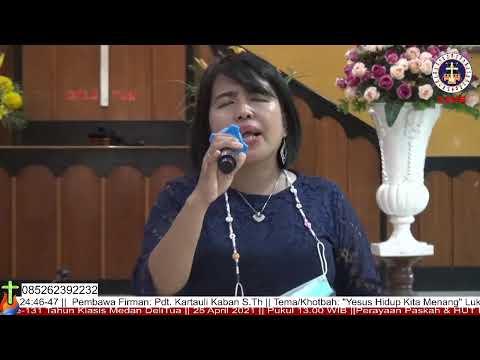 Perayaan Paskah & HUT KAKR GBKP Ke-131 Tahun Klasis Medan DeliTua. 25 April 2021. Pukul 13.00 WIB.