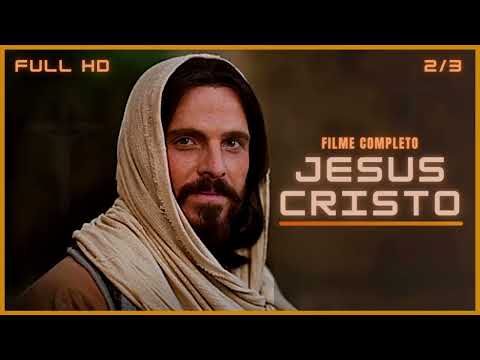 2/3 | MELHOR FILME DE JESUS DE TODOS OS TEMPOS | A vida de Jesus Cristo | Parte 2