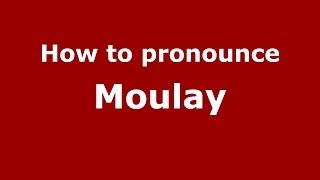 How to pronounce Moulay