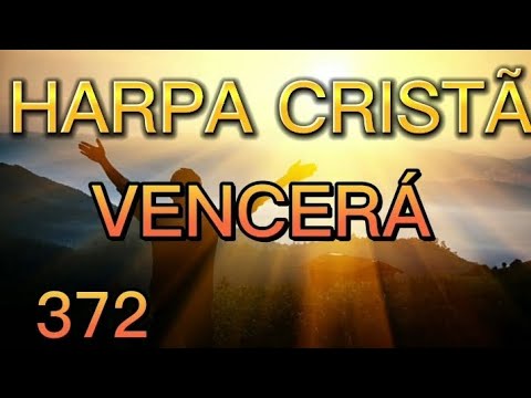 HARPA CRISTÃ 372 - VENCERÁ (COM LETRA)
