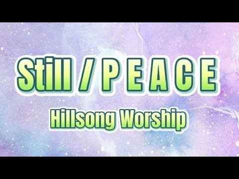 Still / P E A C E - Hillsong Worship (Lyrics Video)