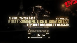 Download lagu DJ ADELE SOMEONE LIKE U BREAKBEAT 2025 BY WES ALL mp3