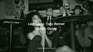 Lady Gaga, Tony Bennet; Goody Goody (Slowed + Reverb)