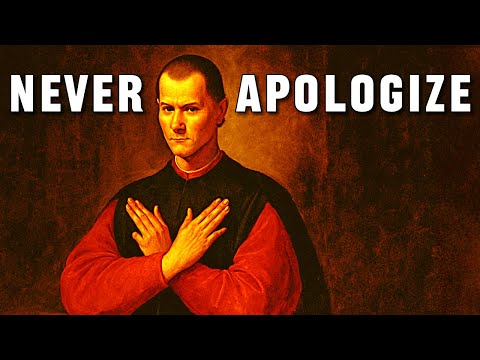 Why Machiavelli Said You Should Never Apologize.