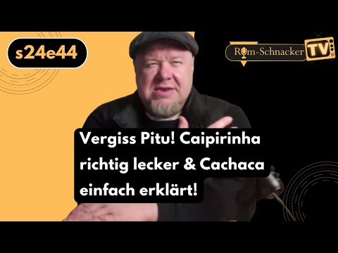 s24e44 Vergiss Pitu – Caipirinha, aber richtig: Das Geheimnis von echtem Cachaça  | Rum-Schnacker TV