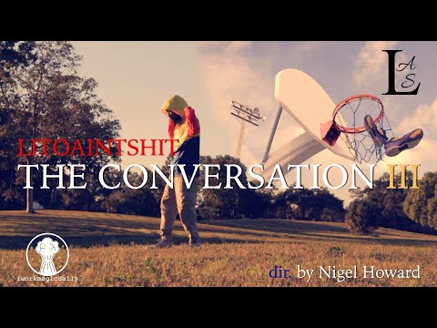 LitoAintShit - The Conversation III (Official Video)