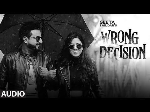 Wrong Decision (Full Audio Song) Geeta Zaildar | Gurlej Akhtar | Beat MInister | New Punjabi Songs