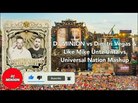 DJ MINION vs Dimitri Vegas & Like Mike Untz Untz vs Universal Nation Mashup