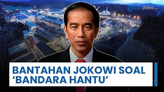Bantahan Jokowi soal 'Bandara Hantu' IMIP di Morowali: Semua Hal Tidak Baik Ditarik ke Saya