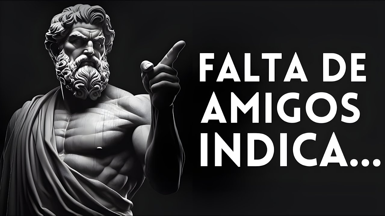 A FALTA DE AMIGOS INDICA uma pessoa muito... | ESTOICISMO