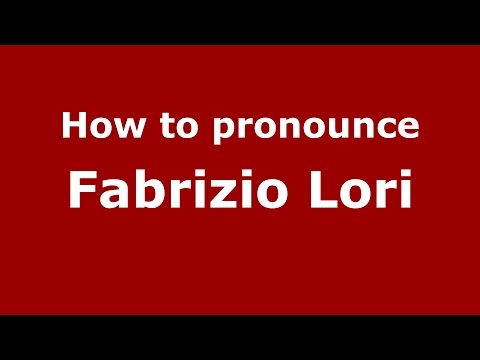 How to pronounce Fabrizio Lori (Italian/Italy)  - PronounceNames.com