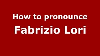 How to pronounce Fabrizio Lori