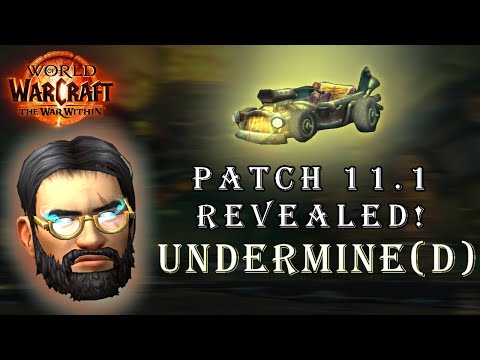 Patch 11.1 Revealed! Undermine(d) Patch Breakdown and Thoughts