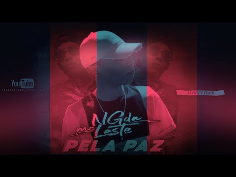 Mc Ng Da Leste -  Pela Paz  - (Dj Khalifa Original)