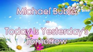 Michael Bublé - Today Is Yesterday's Tomorrow - Subtitulos español