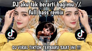 Download lagu DJ AKU TAK BERARTI BAGIMU FULL BASS REMIX 2026 // SLOW GALAU JEDAG JEDUG VIRAL TIKTOK  mp3