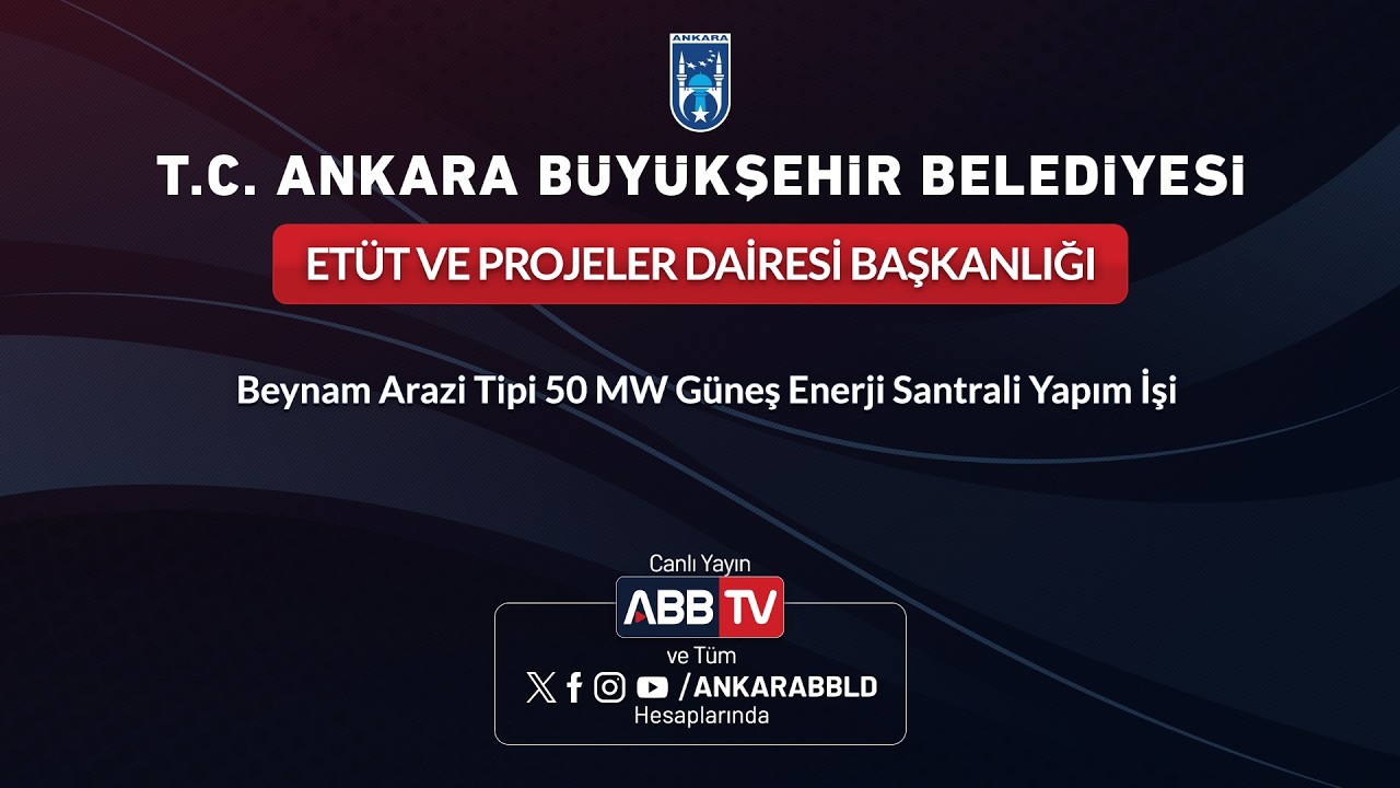 ETÜT VE PROJELER DAİRESİ BAŞKANLIĞI - Beynam Arazi Tipi 50 MW Güneş Enerji Santrali Yapım Işi